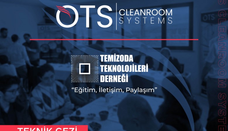 Temizoda Teknolojileri Derneği’nden Saha İncelemesi: ÖTS Cleanroom’da Yüksek Standartlar